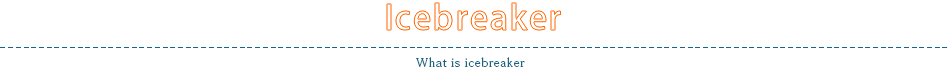 Icebreaker - What is icebreaker
