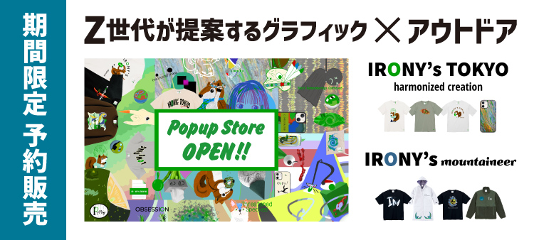 「Z世代が提案するグラフィック×アウトドアファッション」IRONY's TOKYO ポップアップ
