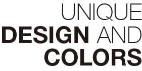 UNIQUE DESIGN AND COLORS